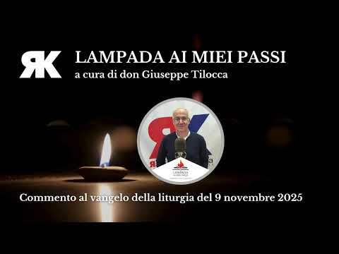 Lampada ai miei passi. Commento al Vangelo del 9 novembre 2025
