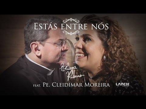Estás entre nós (feat. Pe. Cleidimar Moreira)