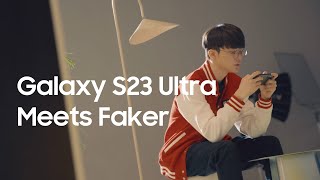 Samsung Galaxy S23 Ultra meets Faker