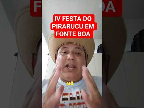 IV FESTA DO PIRARUCU EM FONTE BOA NOS DIAS 28 E 29 DE NOV.