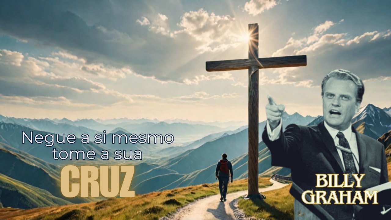 Negue se a Si Mesmo, Pegue a Sua Cruz e Siga me #billygraham