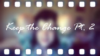 Keep the Change Pt. 2 - Little Em Jo
