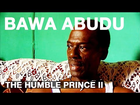 Bawa Abudu - The Humble Prince - Part 1