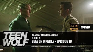 S O U L S - Another Man Done Gone | Teen Wolf 6x19 Music [HD]
