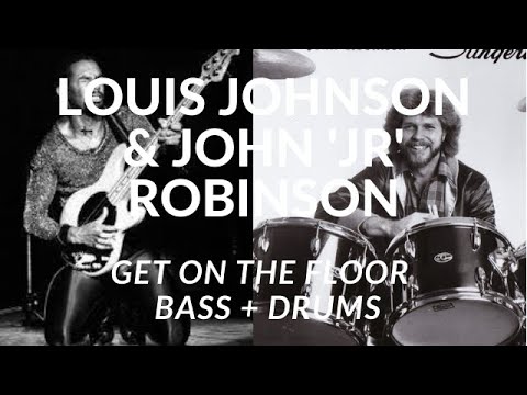 LOUIS JOHNSON & JOHN 'JR' ROBINSON - Get On The Floor  BASS + DRUMS