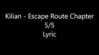 Kilian - Escape Route Chapter 5/5 lyric