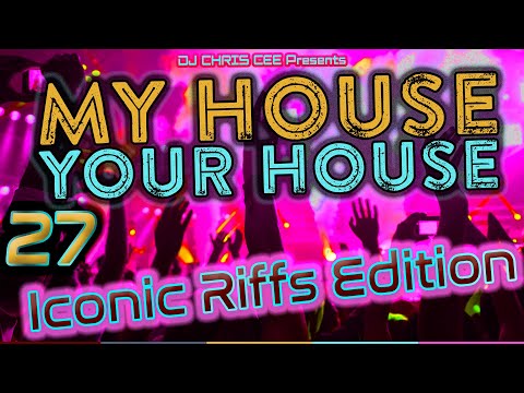 MY HOUSE YOUR HOUSE 27: Iconic Classic House Riffs (Daft Punk, Avicii, Prydz & Faithless Anthems DJ)