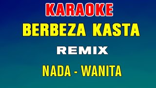 Download lagu BERBEZA KASTA - KARAOKE REMIX | Nada Wanita ( Thomas Arya ) mp3
