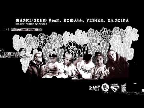 Wąski/SZEM feat. KOWALL, FISHER, DJ.SOINA - Hip Hop pomimo wszystko (prod.Szofer)