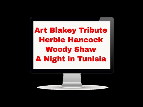 Art Blakey / Blue Note Tribute with Herbie Hancock and Woody Shaw - A Night in Tunisia, Mt. Fuji