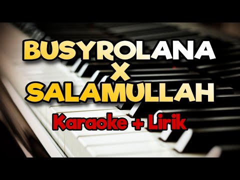 Karaoke Busyrolana X Salamullah || Medley ( Karaoke + Lirik ) Kualitas Jernih