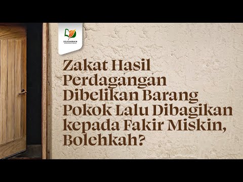 Zakat Hasil Perdagangan Dibelikan Barang Pokok Lalu Dibagikan kepada Fakir Miskin, Bolehkah?
