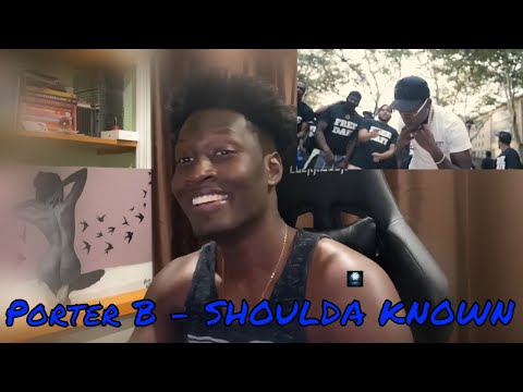 Porter B - SHOULDA KNOWN PROD BY ELVIS BEATZ & RANSOM ( OFFICIAL MUSIC VIDEO) Reaction