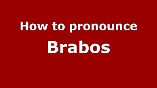 How to pronounce Brabos