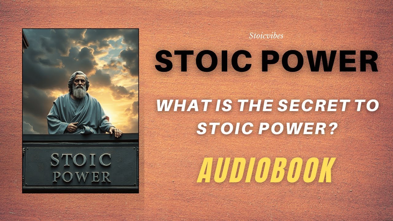 Stoic Power: What Is the Secret to Stoic Power? | Full Audiobook