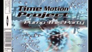 Time Motion Project - Pump This Party (Single Mix) [1998]