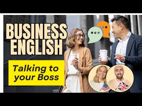 Business English at Work - Talking to your Boss - American and British English
