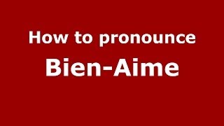 How to pronounce Bien-Aime