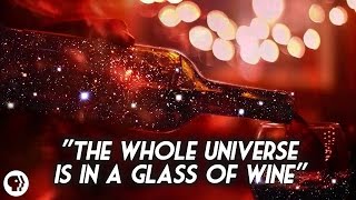The Universe in a Glass of Wine (Richard Feynman Remixed)