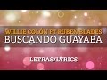 Willie Colon & Ruben Blades - Buscando Guayaba (Letras/Lyrics)