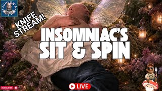 Insomniac’s Sit & Spin LIVE! Late Night Knife Chat!