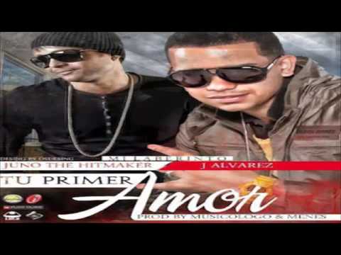 Tu Primer Amor - J Alvarez ft Juno The Hitmaker ®