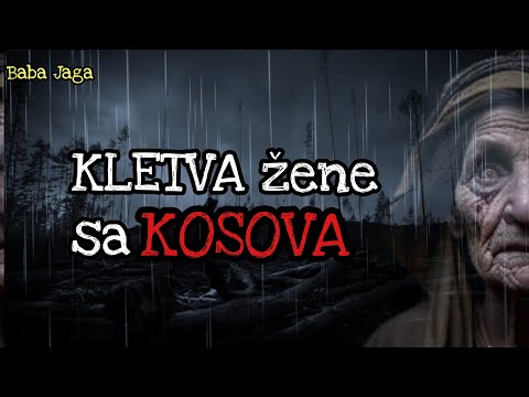 KLETVA ŽENE SA KOSOVA  - JEZIVA ISTINITA PRIČA BABA JAGA