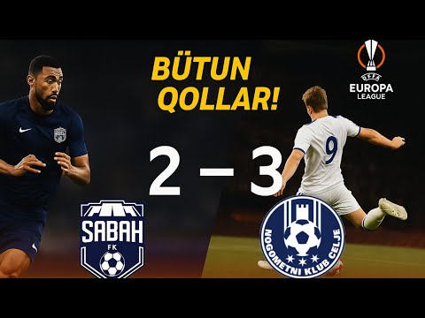 Sabah 2-3 Celje | UEFA Avropa Liqası Bütün Qollar və Maraqlı Anlar (1-ci Təsnifat Mərhələsi)