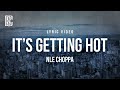 NLE Choppa It S Getting Hot Lyrics