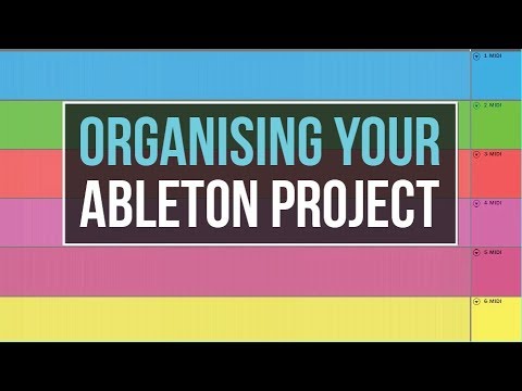 HOW TO ORGANISE ABLETON LIVE PROJECTS AND WHY YOU SHOULD