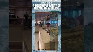 A Delightful Array of Breads on a Cruise: #cruiseexperiences #princesscruises @princesscruises