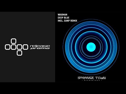 Waxman - Deep Blue (EANP Remix) [Strange Town Recordings]