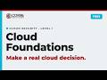 CLOUD FOUNDATIONS: YOUR FIRST CLOUD DECISION (FREE)