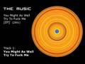The Music - You Might As Well Try To Fuck Me ...