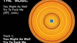 The Music - You Might As Well Try To Fuck Me