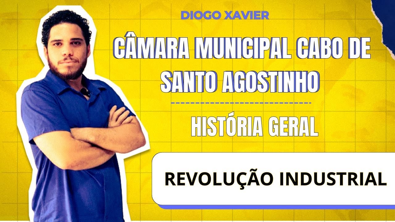História Geral - Aula 5 - Câmara Cabo de Santo Agostinho - Revolução Industrial