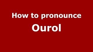 How to pronounce Ourol