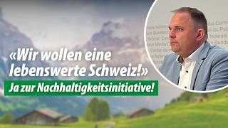 «Wir wollen eine lebenswerte Schweiz!» – Ja zur Nachhaltigkeitsinitiative!