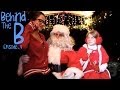 Behind The B, Episode 9: Becky visits Santa 