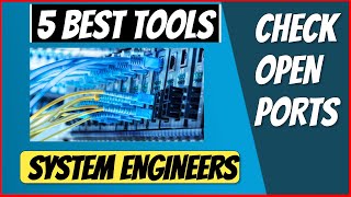 5 Tools Every Systems Engineer needs to know for checking open ports.