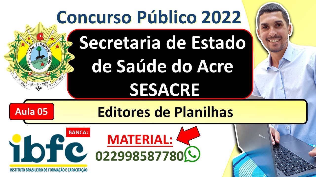 05 - Editores de Planilhas - CONCURSO SESACRE 2022 - Secretaria de Saúde do Acre - Banca IBFC