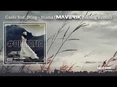 GASHI ft. Sting - Mama (MAVERIK Bootleg Remix)