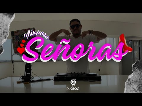 💃 MIX PARA SEÑORAS - DJ Oscar (Indecorosa, Zumbalo, Sopa de Caracol, Talento de tv y más!) 🥳