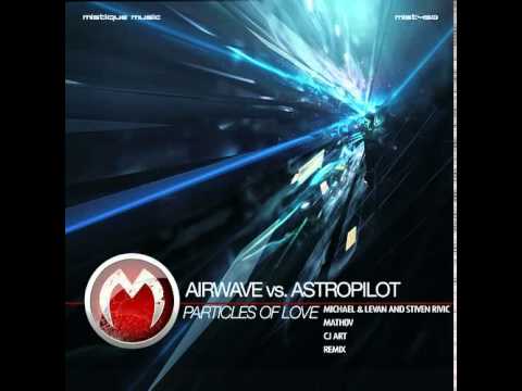 Airwave vs. Astropilot - Particles Of Love (Mathov Remix)