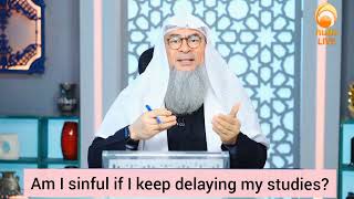 Am I sinful if I keep delaying things like studies etc (Procrastination) - Assim al hakeem