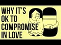 Why It’s OK to Compromise in Love