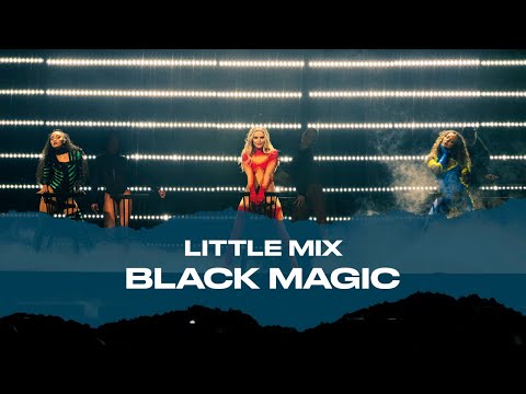 Little Mix - Black Magic (Live At The Last Show For Now...)