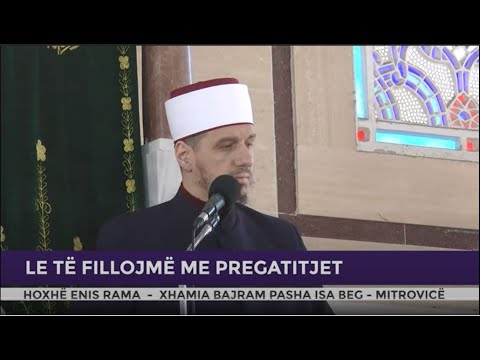 HUTBE | Le të fillojmë me përgatitjet - Enis Rama
