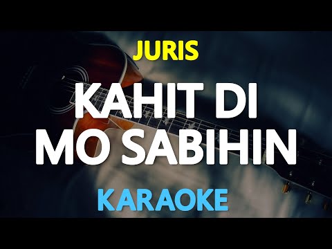 KAHIT DI MO SABIHIN - Juris Fernandez of MYMP 🎙️ [ KARAOKE ] 🎶