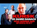 Untergang Der Kursk Vor 25 Jahren Was Wissen Wir Wirklich